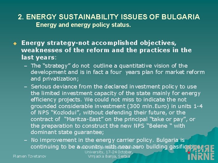 2. ENERGY SUSTAINABILITY ISSUES OF BULGARIA Energy and energy policy status. u Energy strategy-not