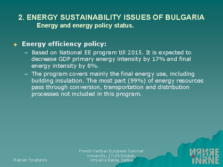 2. ENERGY SUSTAINABILITY ISSUES OF BULGARIA Energy and energy policy status. u Energy efficiency