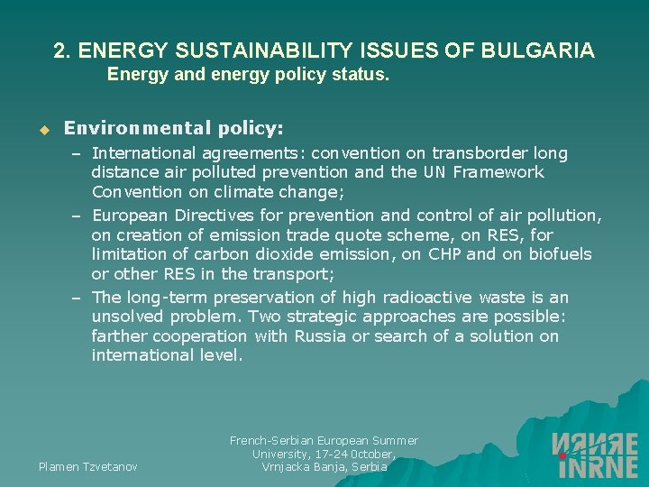 2. ENERGY SUSTAINABILITY ISSUES OF BULGARIA Energy and energy policy status. u Environmental policy: