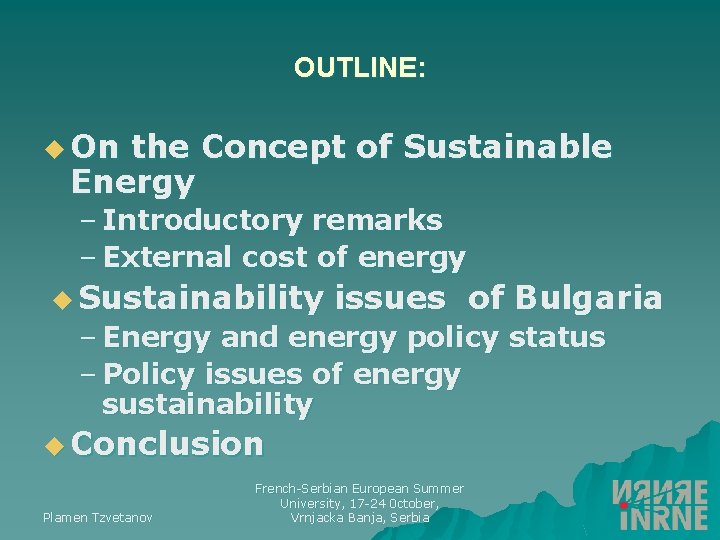 OUTLINE: u On the Concept of Sustainable Energy – Introductory remarks – External cost