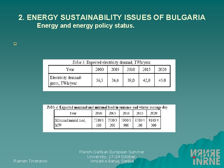 2. ENERGY SUSTAINABILITY ISSUES OF BULGARIA Energy and energy policy status. Plamen Tzvetanov French-Serbian