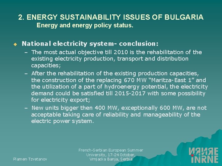 2. ENERGY SUSTAINABILITY ISSUES OF BULGARIA Energy and energy policy status. u National electricity