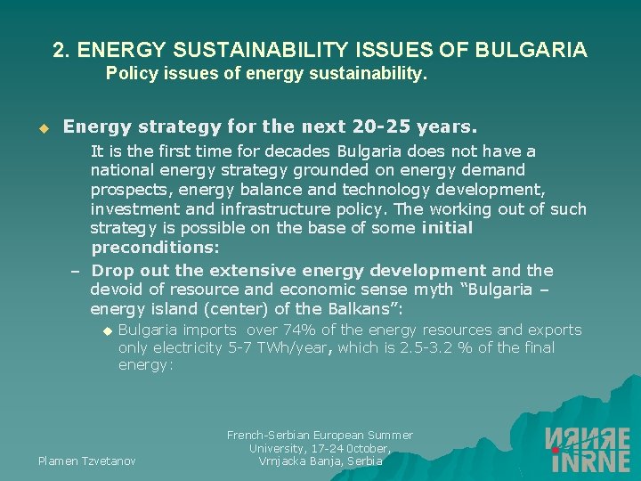 2. ENERGY SUSTAINABILITY ISSUES OF BULGARIA Policy issues of energy sustainability. u Energy strategy