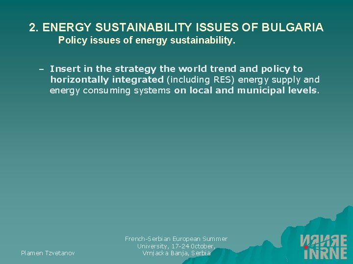2. ENERGY SUSTAINABILITY ISSUES OF BULGARIA Policy issues of energy sustainability. – Insert in