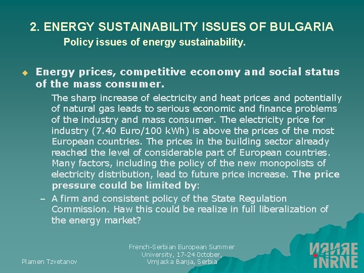 2. ENERGY SUSTAINABILITY ISSUES OF BULGARIA Policy issues of energy sustainability. u Energy prices,