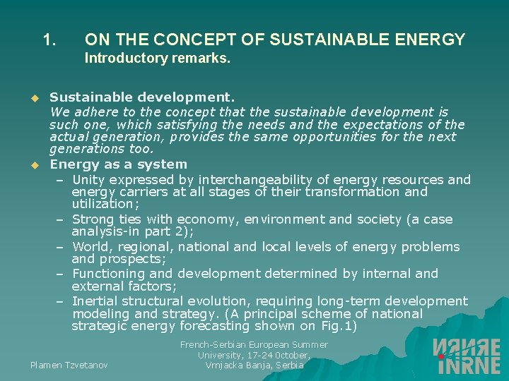 1. ON THE CONCEPT OF SUSTAINABLE ENERGY Introductory remarks. u u Sustainable development. We