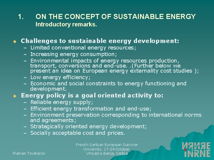1. ON THE CONCEPT OF SUSTAINABLE ENERGY Introductory remarks. u Challenges to sustainable energy
