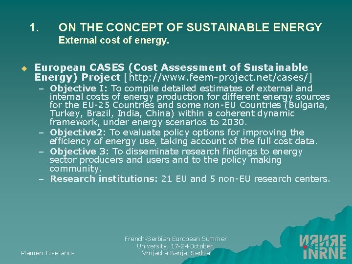 1. ON THE CONCEPT OF SUSTAINABLE ENERGY External cost of energy. u European CASES