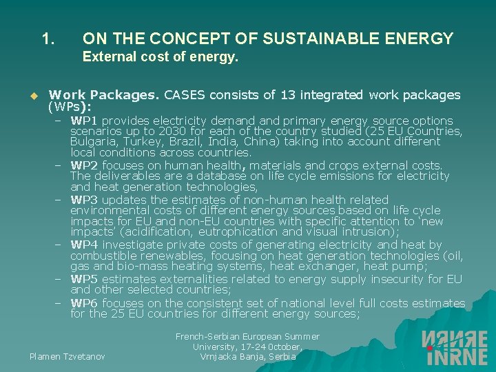 1. ON THE CONCEPT OF SUSTAINABLE ENERGY External cost of energy. u Work Packages.