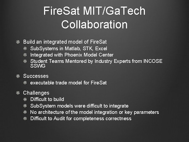Fire. Sat MIT/Ga. Tech Collaboration Build an integrated model of Fire. Sat Sub. Systems