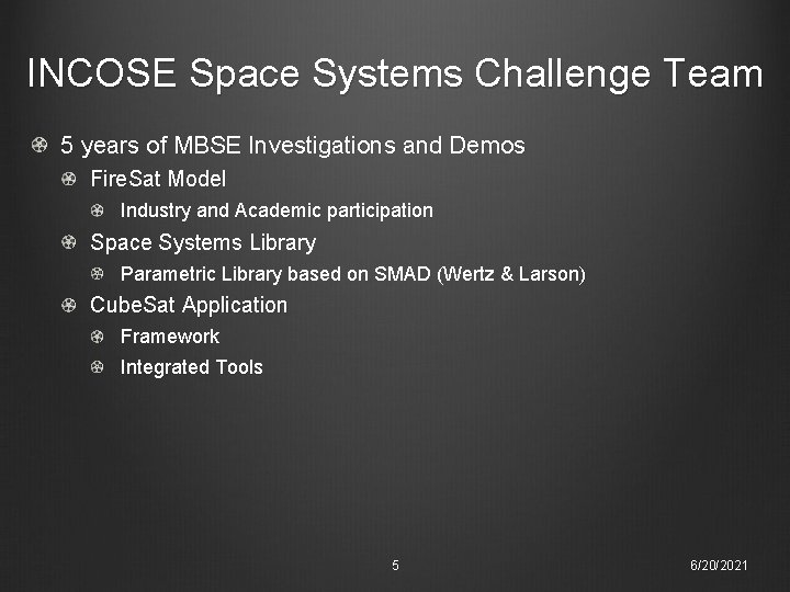 INCOSE Space Systems Challenge Team 5 years of MBSE Investigations and Demos Fire. Sat