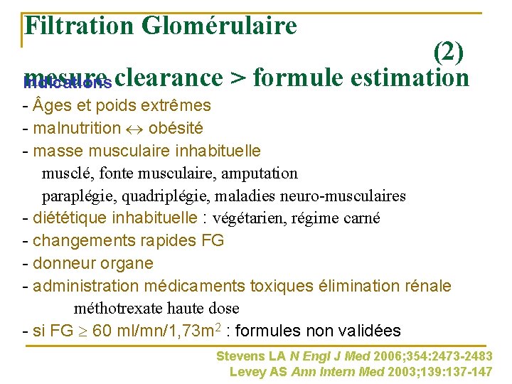 Filtration Glomérulaire (2) mesure clearance > formule estimation Indications - ges et poids extrêmes