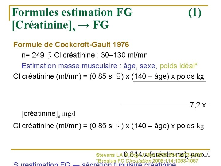 Formules estimation FG [Créatinine]s → FG (1) Formule de Cockcroft-Gault 1976 n= 249 ♂