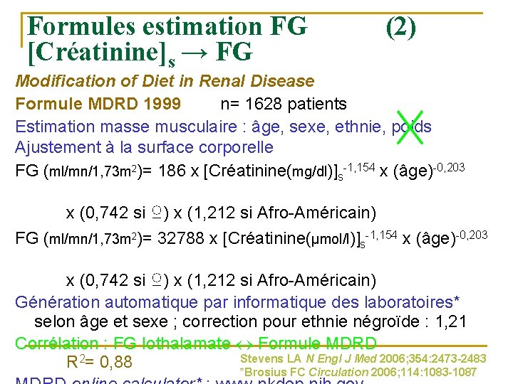 Formules estimation FG [Créatinine]s → FG (2) Modification of Diet in Renal Disease Formule