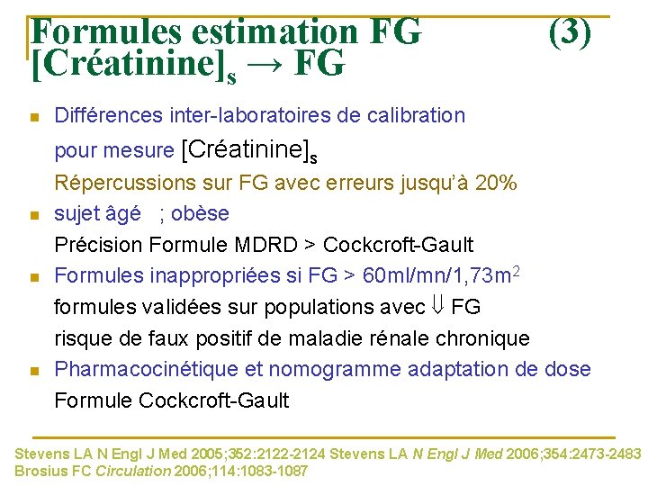 Formules estimation FG [Créatinine]s → FG n n (3) Différences inter-laboratoires de calibration pour