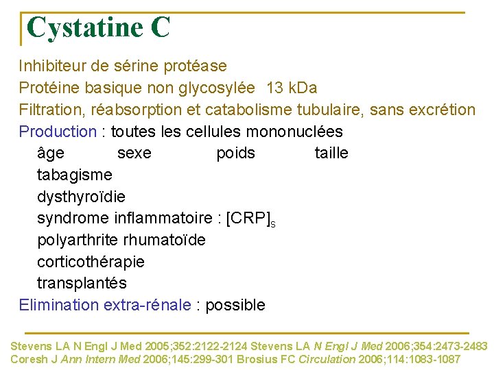 Cystatine C Inhibiteur de sérine protéase Protéine basique non glycosylée 13 k. Da Filtration,