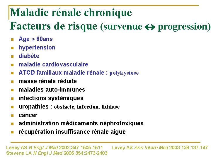 Maladie rénale chronique Facteurs de risque (survenue progression) n n n ge 60 ans