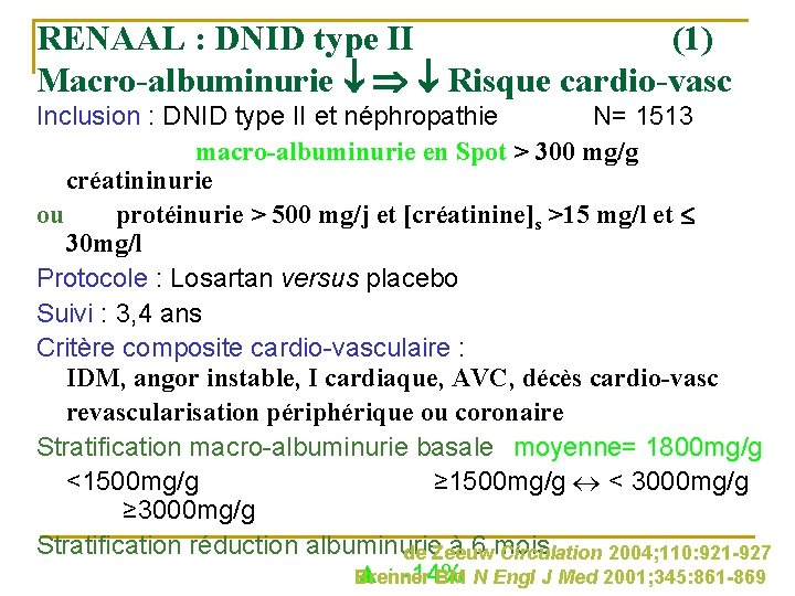 RENAAL : DNID type II (1) Macro-albuminurie Risque cardio-vasc Inclusion : DNID type II