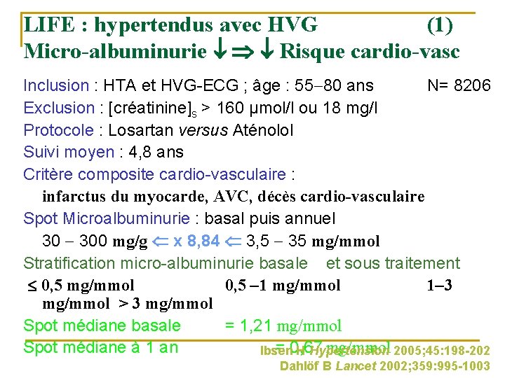 LIFE : hypertendus avec HVG (1) Micro-albuminurie Risque cardio-vasc Inclusion : HTA et HVG-ECG