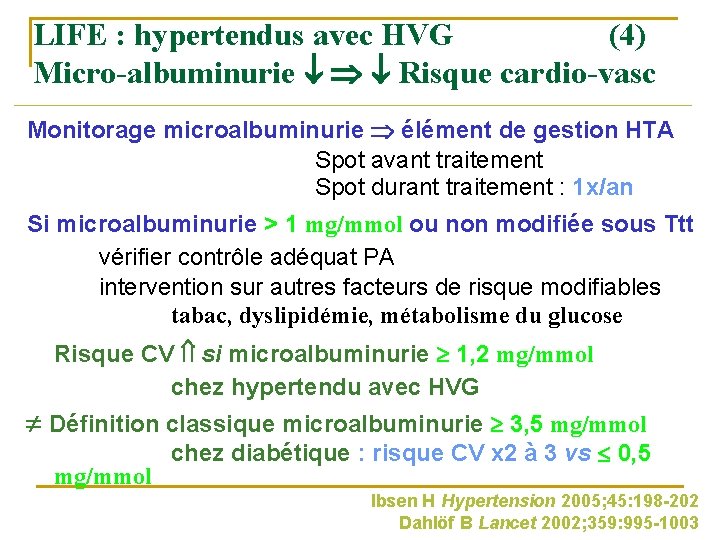 LIFE : hypertendus avec HVG (4) Micro-albuminurie Risque cardio-vasc Monitorage microalbuminurie élément de gestion