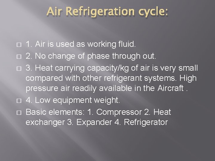 Air Refrigeration cycle: � � � 1. Air is used as working fluid. 2.