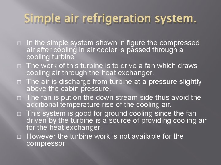 Simple air refrigeration system. � � � In the simple system shown in figure