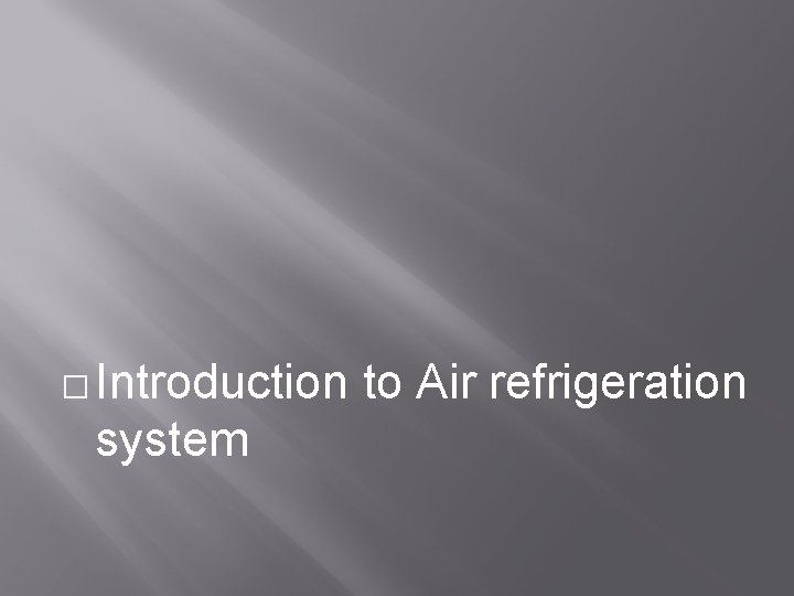 � Introduction system to Air refrigeration 