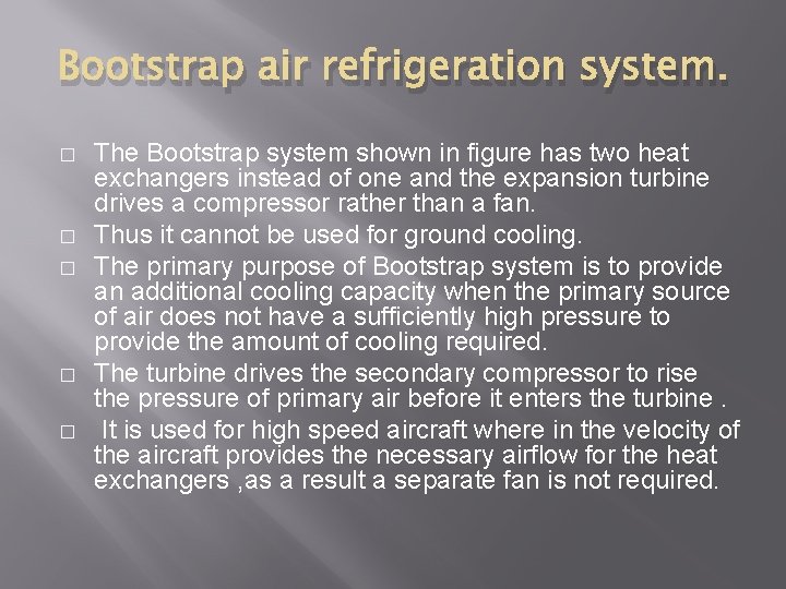 Bootstrap air refrigeration system. � � � The Bootstrap system shown in figure has