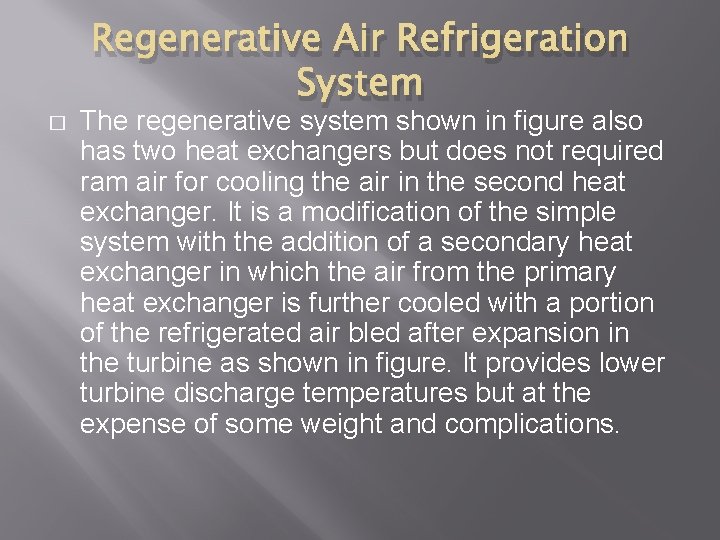 � Regenerative Air Refrigeration System The regenerative system shown in figure also has two