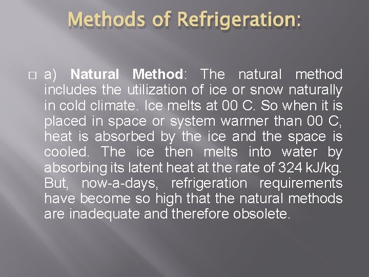 Methods of Refrigeration: � a) Natural Method: The natural method includes the utilization of