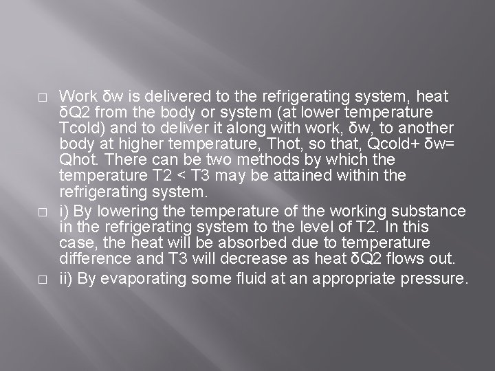 � � � Work δw is delivered to the refrigerating system, heat δQ 2