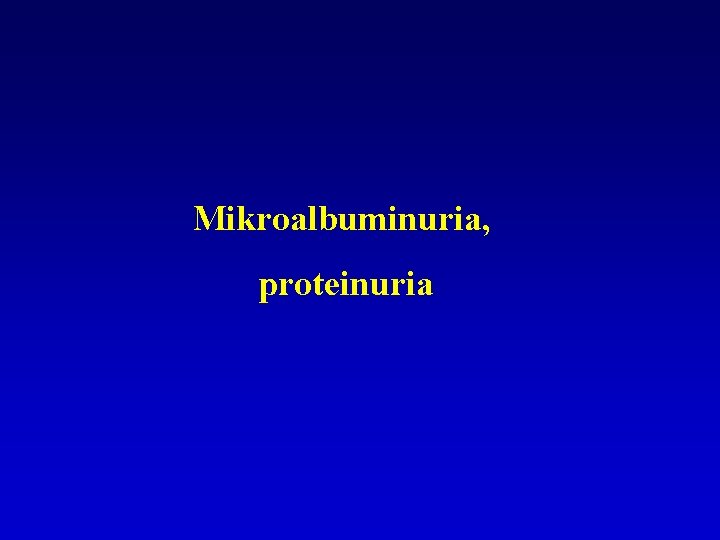 Mikroalbuminuria, proteinuria 