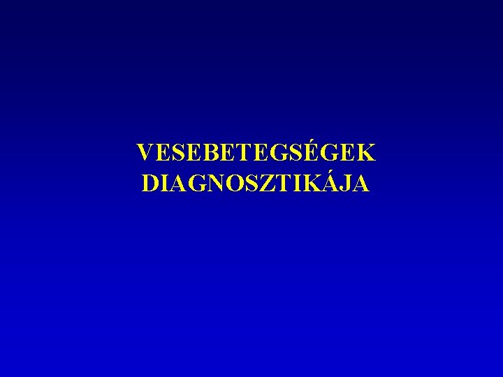 VESEBETEGSÉGEK DIAGNOSZTIKÁJA 