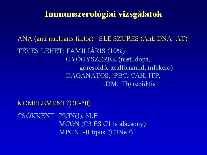 Immunszerológiai vizsgálatok ANA (anti nuclearis factor) - SLE SZŰRÉS (Anti DNA -AT) TÉVES LEHET:
