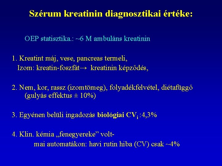 Szérum kreatinin diagnosztikai értéke: OEP statisztika. : ~6 M ambuláns kreatinin 1. Kreatint máj,