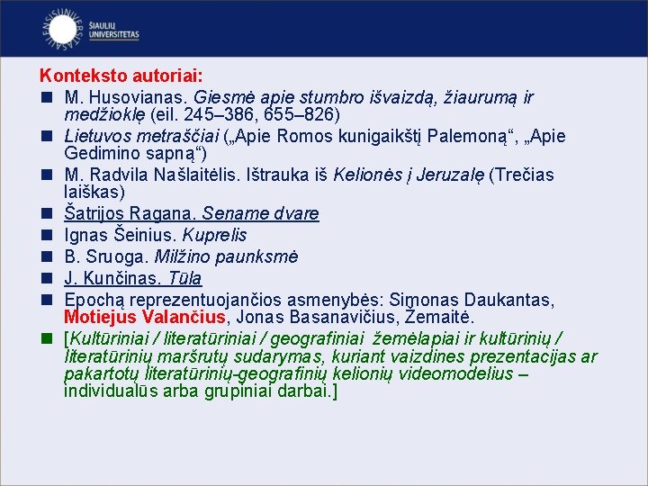 Konteksto autoriai: n M. Husovianas. Giesmė apie stumbro išvaizdą, žiaurumą ir medžioklę (eil. 245–