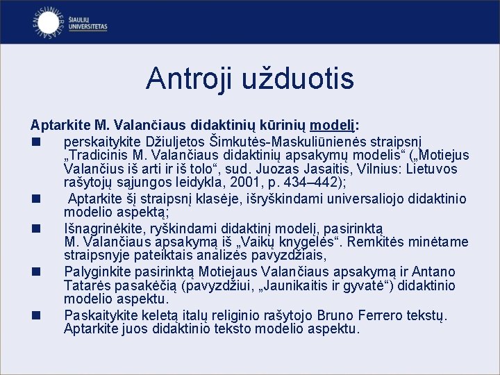 Antroji užduotis Aptarkite M. Valančiaus didaktinių kūrinių modelį: n perskaitykite Džiuljetos Šimkutės-Maskuliūnienės straipsnį „Tradicinis