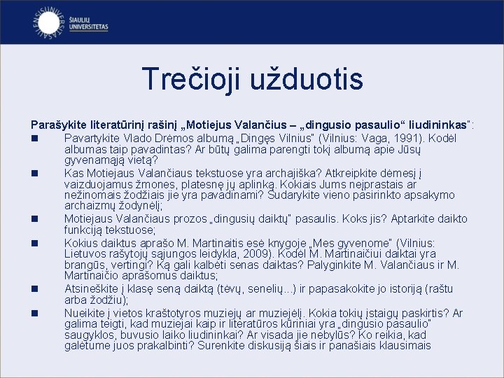 Trečioji užduotis Parašykite literatūrinį rašinį „Motiejus Valančius – „dingusio pasaulio“ liudininkas“: n Pavartykite Vlado