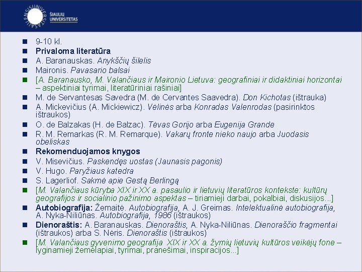 n n n n n 9 -10 kl. Privaloma literatūra A. Baranauskas. Anykščių šilelis