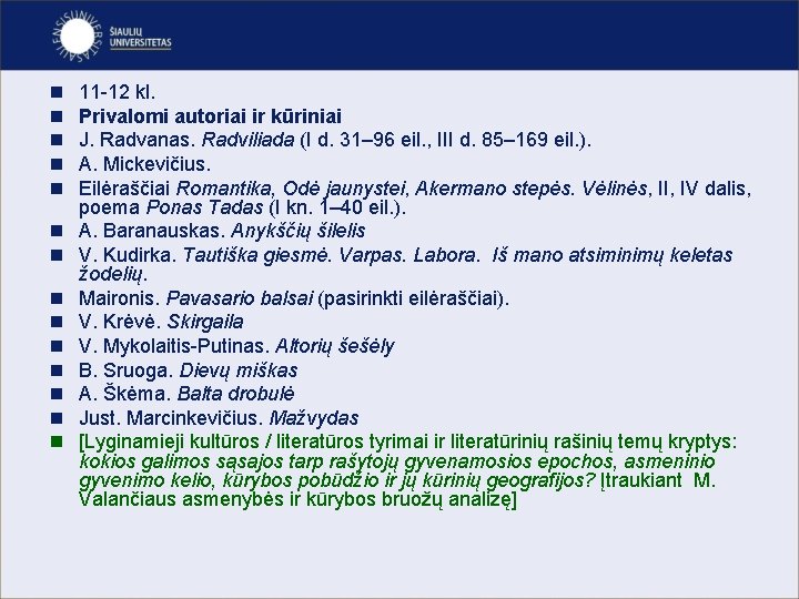 n n n n 11 -12 kl. Privalomi autoriai ir kūriniai J. Radvanas. Radviliada