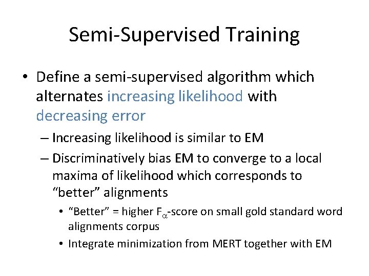 Semi-Supervised Training • Define a semi-supervised algorithm which alternates increasing likelihood with decreasing error