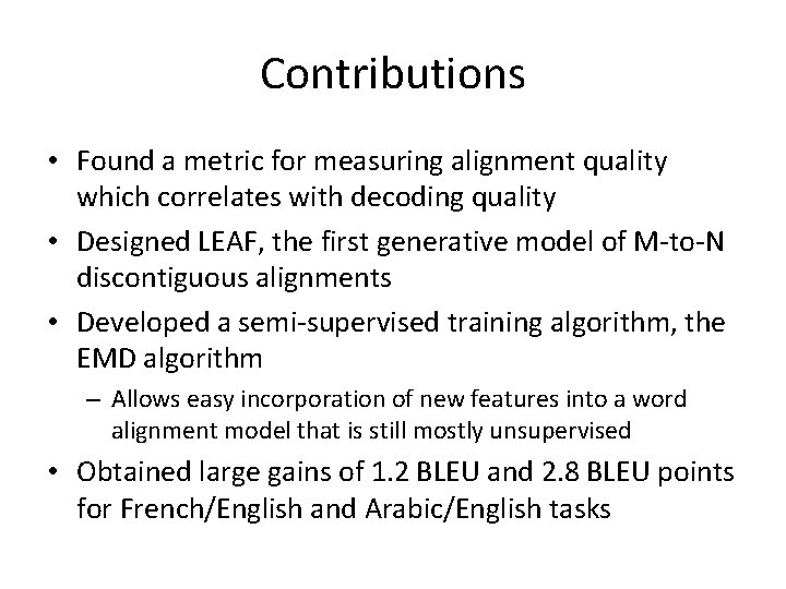 Contributions • Found a metric for measuring alignment quality which correlates with decoding quality