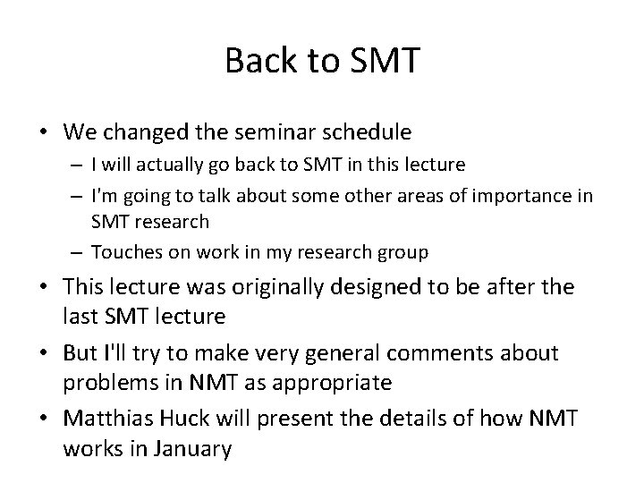 Back to SMT • We changed the seminar schedule – I will actually go