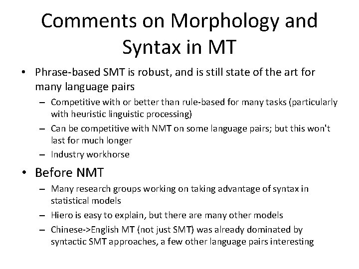 Comments on Morphology and Syntax in MT • Phrase-based SMT is robust, and is