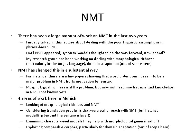 NMT • There has been a large amount of work on NMT in the