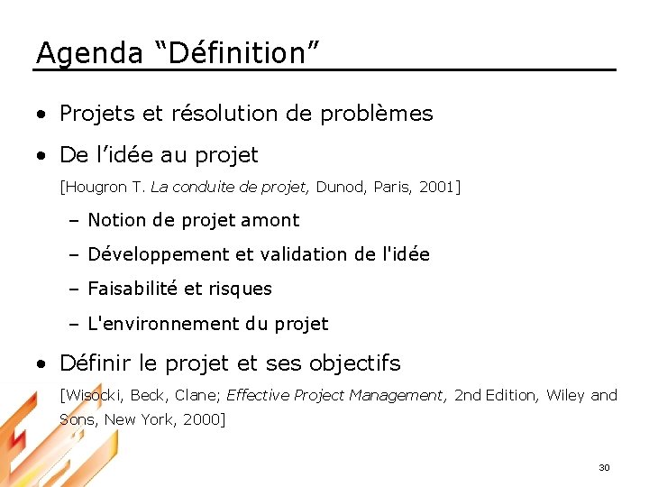 Agenda “Définition” • Projets et résolution de problèmes • De l’idée au projet [Hougron
