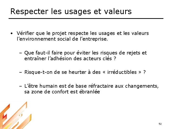 Respecter les usages et valeurs • Vérifier que le projet respecte les usages et