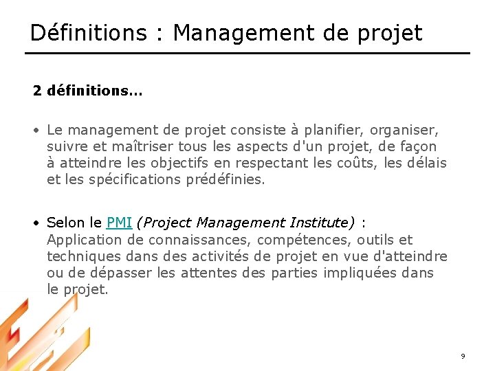Définitions : Management de projet 2 définitions… • Le management de projet consiste à