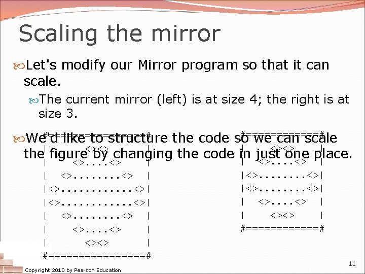 Scaling the mirror Let's modify our Mirror program so that it can scale. The