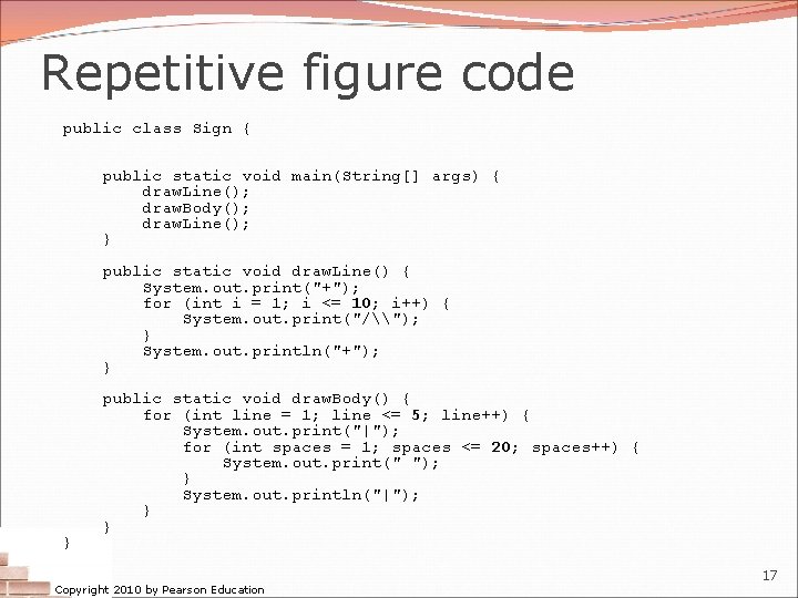 Repetitive figure code public class Sign { public static void main(String[] args) { draw.